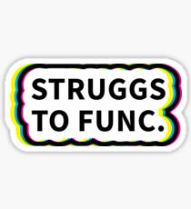 Struggs to Func Queer Eye Quote Sticker