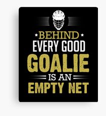 Hockey Behind Every Good Goalie Is An Empty Net Canvas Print