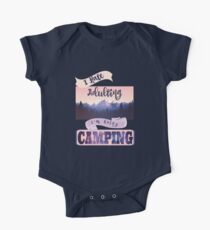 Hate Adulting? Go Camping, its fun! One Piece - Short Sleeve