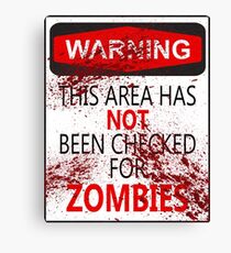 Warning The Area Has Not Been Checked for Zombies Canvas Print