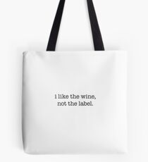 I like the wine, not the label - black type Tote Bag