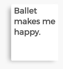 Ballet Makes Me Happy Ballet Dance Ballerina Black Canvas Print