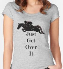 Just Get Over It Equestrian Horse Women's Fitted Scoop T-Shirt