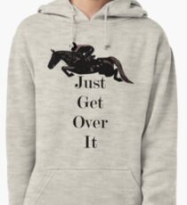 Just Get Over It Equestrian Horse Pullover Hoodie