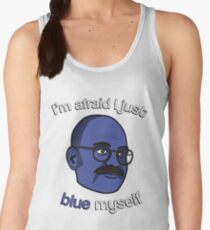 I'm afraid I just blue myself Women's Tank Top