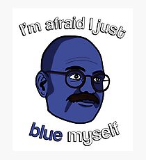 I'm afraid I just blue myself Photographic Print