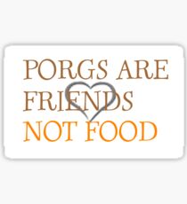 porgs are friends not food Sticker