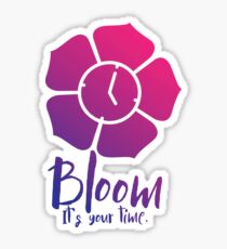Bloom. It's Your Time. Sticker