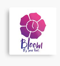 Bloom. It's Your Time. Metal Print