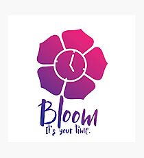 Bloom. It's Your Time. Photographic Print