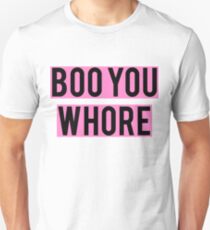 boo you wh*re Unisex T-Shirt