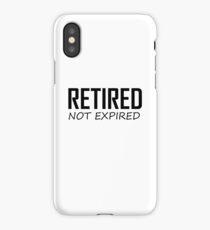 Retired, Not Expired- Funny Retirement, Retiring Design iPhone Case