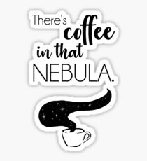 There's Coffee in That Nebula Sticker