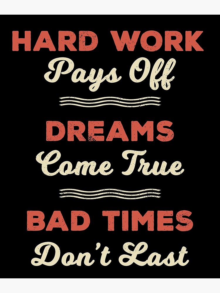 Hard Work Pays Off Dreams Comes True Motivation Poster By Thelariat