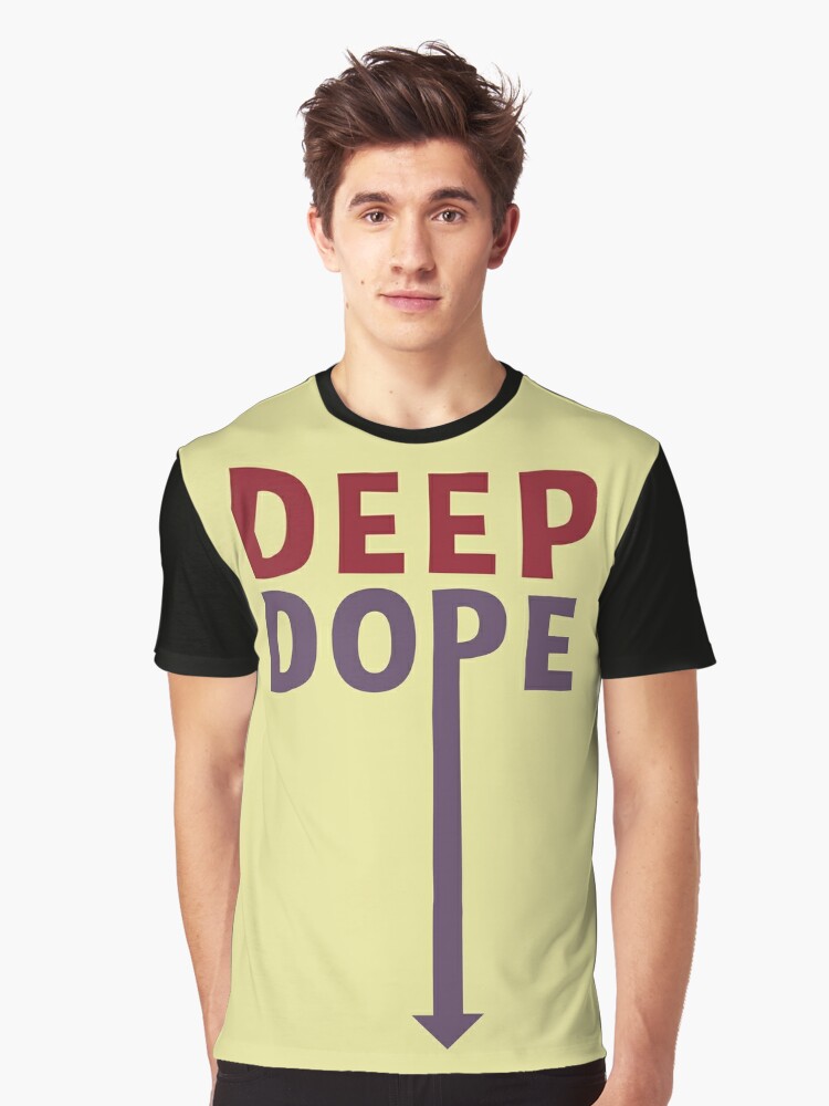 deep dope shirt