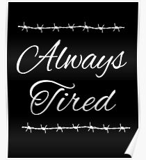 Always Tired Posty Design Poster
