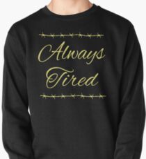 Always Tired Posty Design Pullover