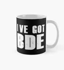 I've Got BDE Mug