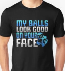 Funny My Balls Look Good on Your Face Unisex T-Shirt