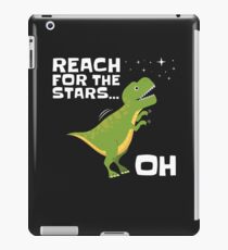 T Rex Reach For The Stars . . . Oh iPad Case/Skin