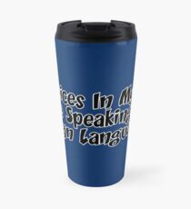 The Voices In My Head Are Speaking In Foreign Languages! Travel Mug