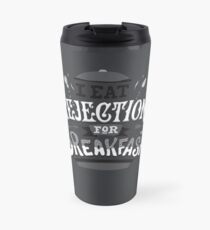 I Eat Rejection For Breakfast - Black Travel Mug