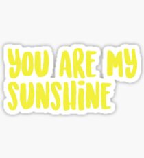 You are my sunshine Sticker
