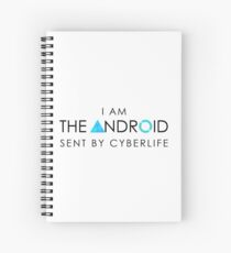 I'm the android sent by Cyberlife Spiral Notebook