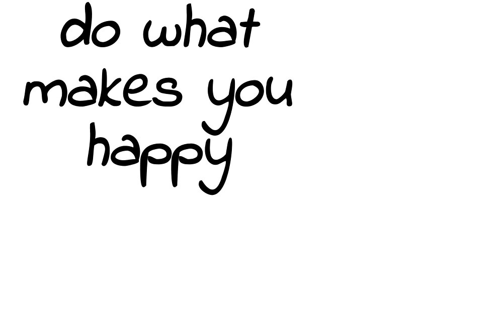 do-what-makes-you-happy-by-colleentuite-redbubble