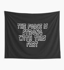 The Force Is Strong With This Fart - Funny Unisex Design Wall Tapestry