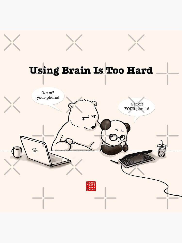 Using Brain Is Too Hard by PandaNPolarBear