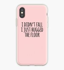 I Didn't Fall I Just Hugged The Floor iPhone Case