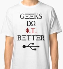 Geeks Do It Better Classic T-Shirt