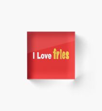 I Love Fries Acrylic Block