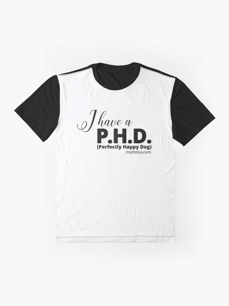 Alternate view of I Have a P.H.D. (Black Text) Graphic T-Shirt