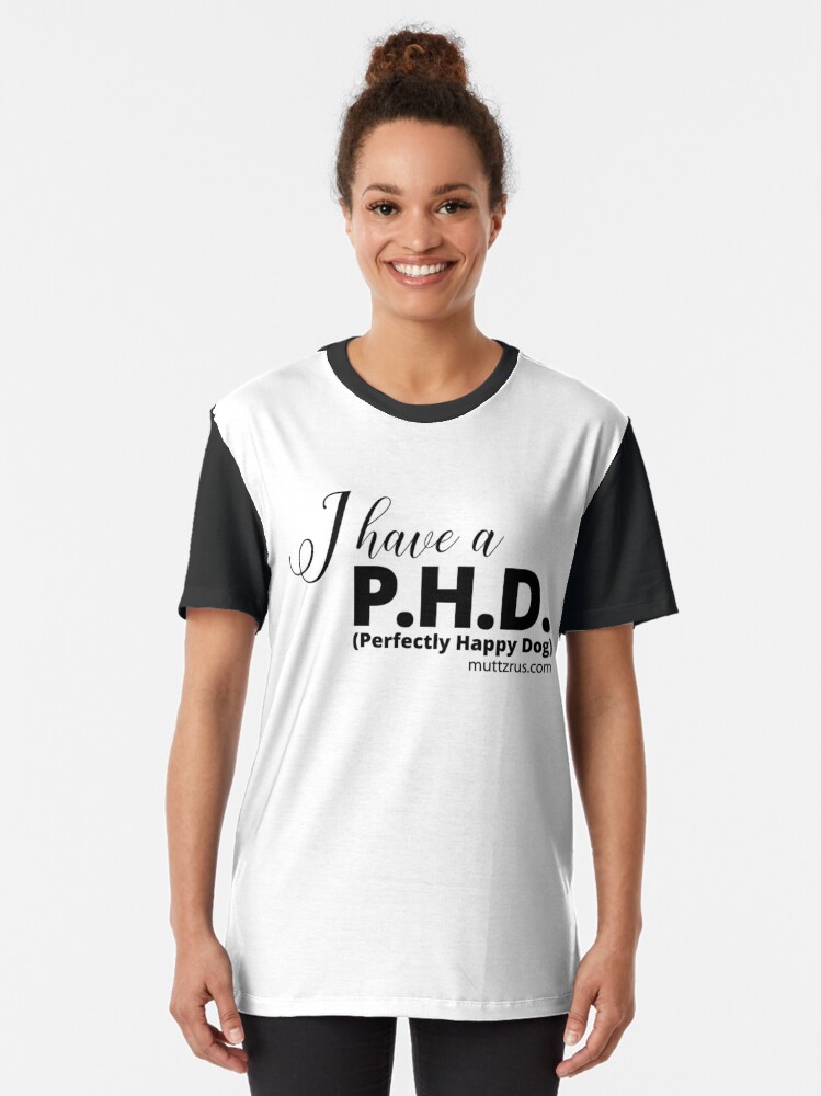 Alternate view of I Have a P.H.D. (Black Text) Graphic T-Shirt