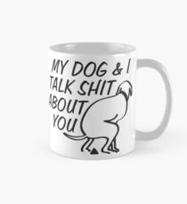 Mein Hund und ich reden Scheiße über dich Tasse (Standard)