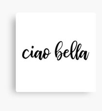 Ciao Bella Canvas Print