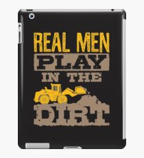 Construction Worker Real Men Play In The Dirt iPad Case/Skin