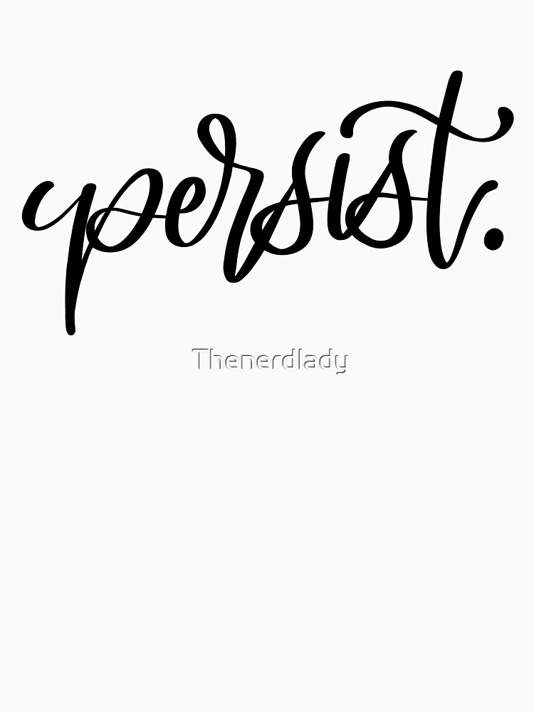 Persist. by Thenerdlady