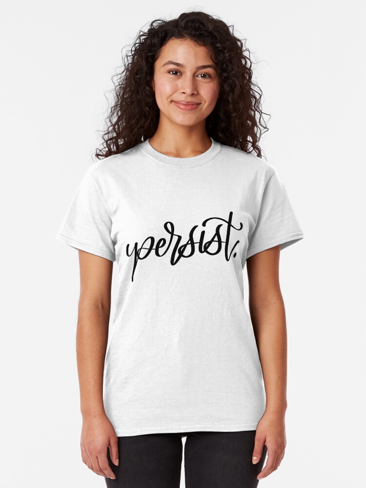 Alternate view of Persist. Classic T-Shirt