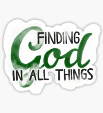 Finding God in All Things Sticker
