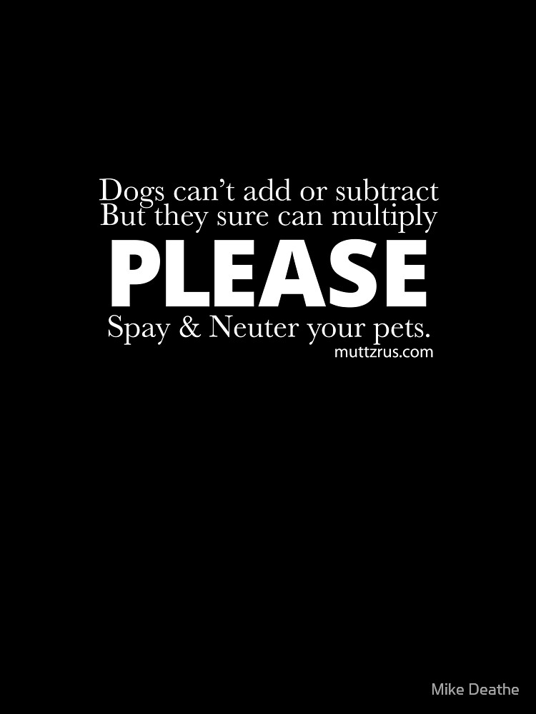Spay and Neuter Multiply (White Text) by MuttzRUs