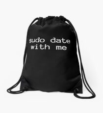 Sudo Date With Me - Linux Merch for Coding, Scripting Lovers Drawstring Bag