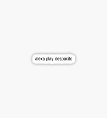 This is so sad alexa play despacito (duo part 2) Sticker