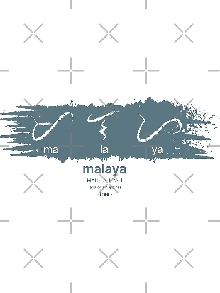 "Free in Tagalog (Filipino) MALAYA" Tshirt by appleheidi Redbubble
