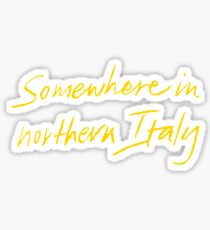 Somewhere in Northern Italy - Call Me By Your Name Sticker