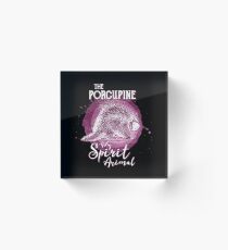 The Porcupine My Spirit Animal Acrylic Block
