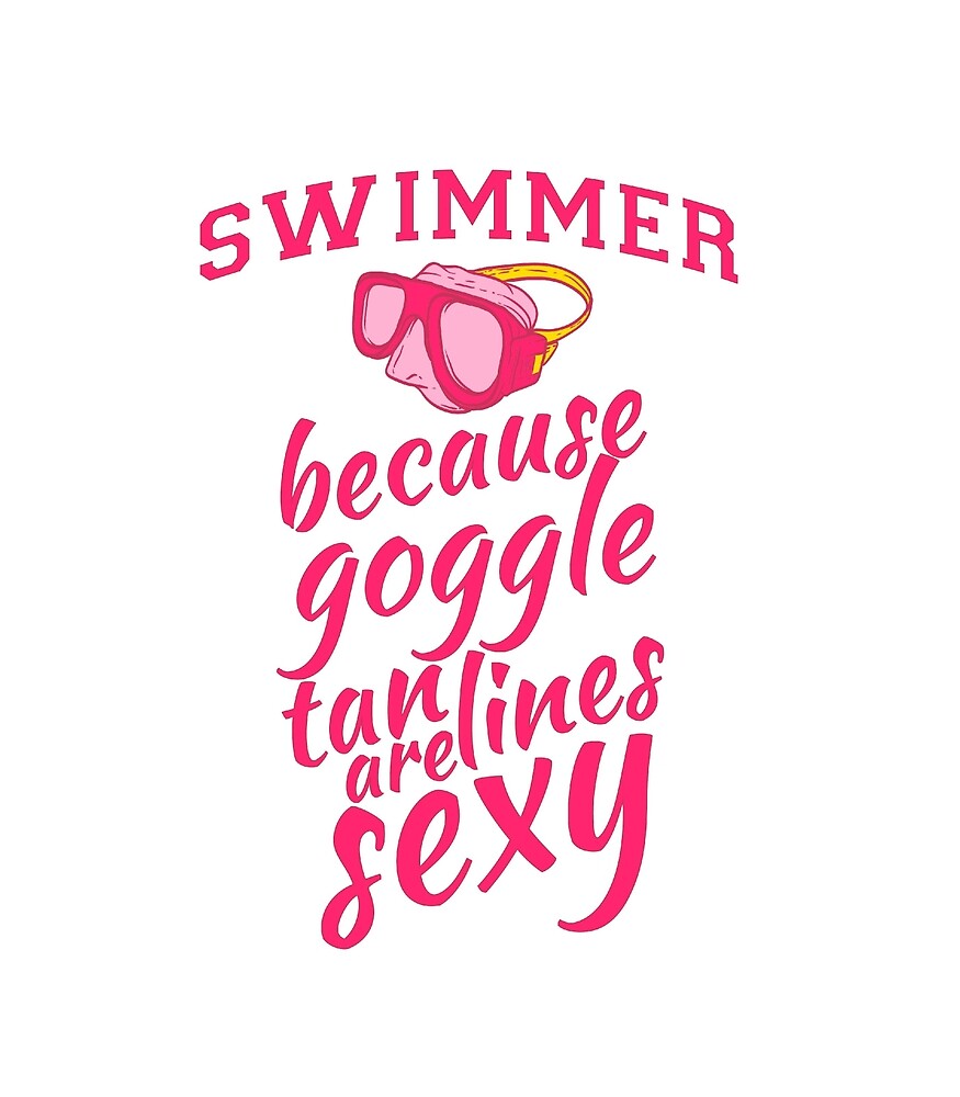 "Swimmer Because Goggle Tan Lines Are Sexy" by LifestyleLion Redbubble