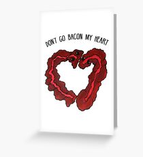 Food Pun - Don't Go Bacon My Heart Greeting Card